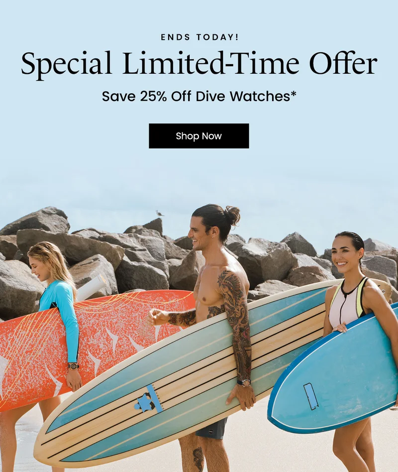Ends Today! Special Limited-Time Offer: Save 25% Off Dive Watches*