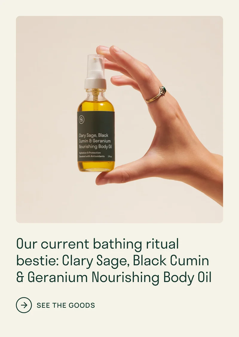 Our current bathing ritual bestie: Clary Sage, Black Cumin & Geranium Nourishing Body Oil