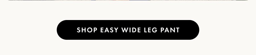 Easy Wide Leg Pant