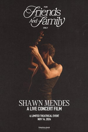 SHAWN MENDES: FOR FRIENDS & FAMILY ONLY (A LIVE CONCERT FILM)