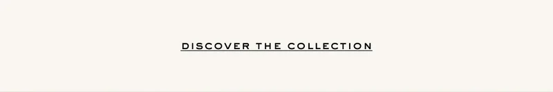 discover the collection