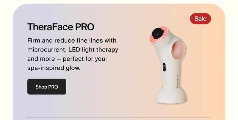 Sale | TheraFace PRO | Firm and reduce fine lines with microcurrent, LED light therapy and more — perfect for your spa-inspired glow. | Shop PRO