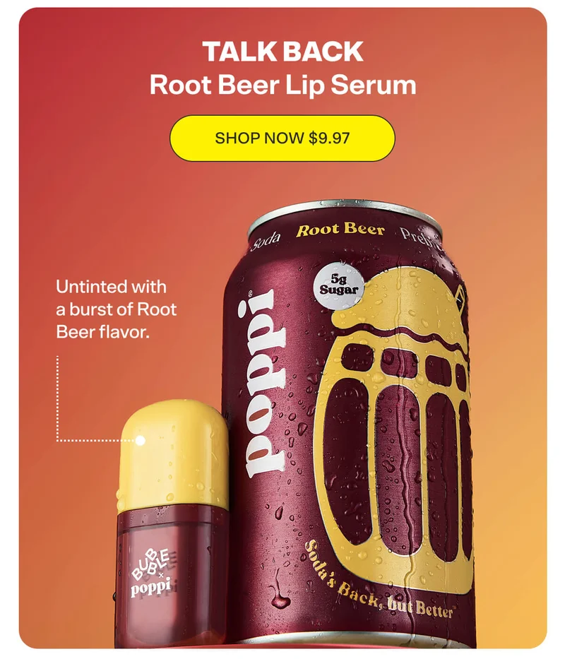 TALK BACK Root Beer Lip Serum [SHOP NOW $9.97]  Untinted with a burst of Root Beer flavor.