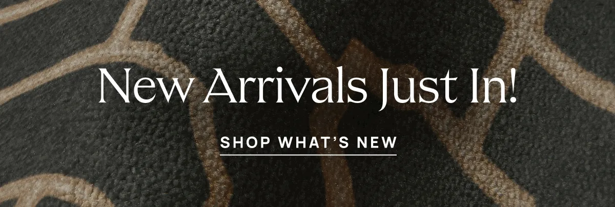 New Arrivals Just In! - Shop What's New