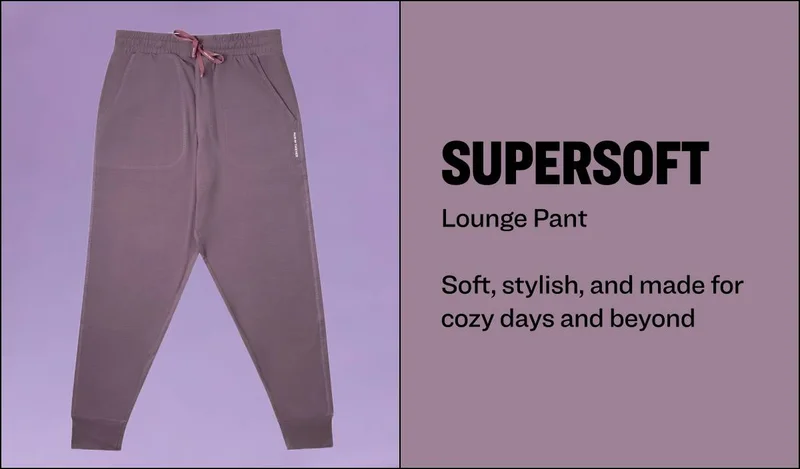 SUPERSOFT Lounge Pant  Soft, stylish, and made for cozy days and beyond