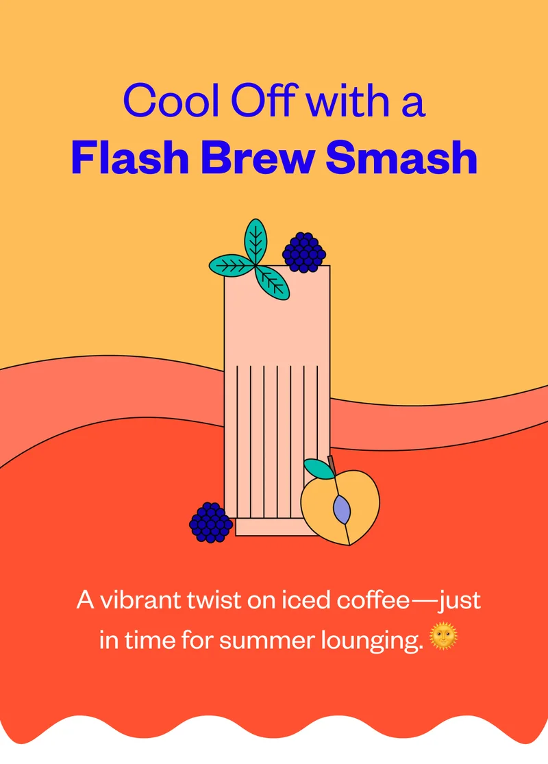 Cool Off with a Flash Brew Smash A vibrant twist on iced coffee—just in time for summer lounging. Cool Off with a Flash Brew Smash A vibrant twist on iced coffee—just in time for summer lounging.