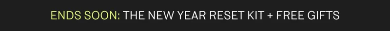 SHOP THE NEW YEAR RESET KIT