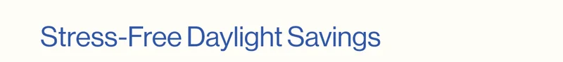 Stress-Free Daylight Savings