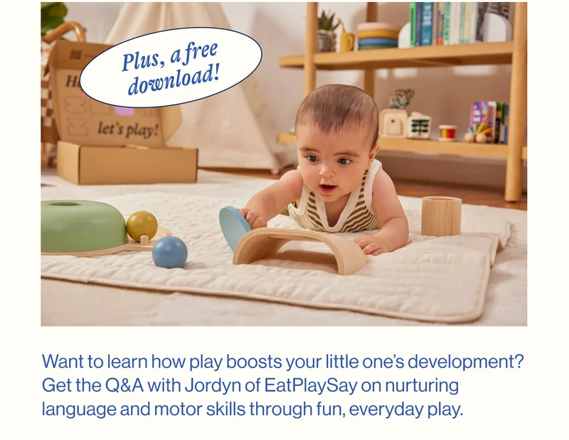Plus, a free download! Want to learn how play boosts your little one’s development? Get the Q&A with Jordyn of EatPlaySay on nurturing language and motor skills through fun, everyday play.