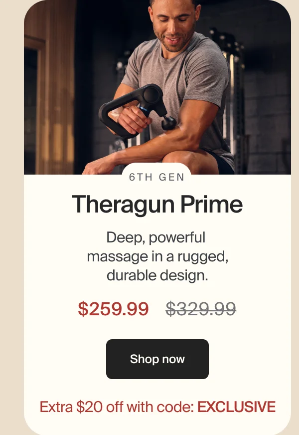 6th Gen | Theragun Prime | Deep, powerful  massage in a rugged, durable design. | $259.99 | Shop now