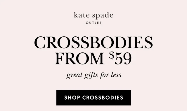CROSSBODIES FROM $59