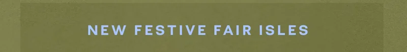 NEW FESTIVE FAIR ISLES