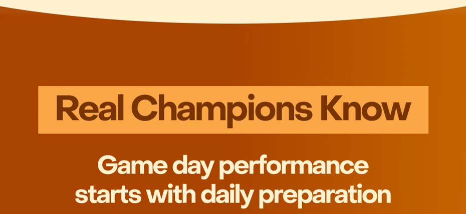 Real Champions Know: Game day performance starts with daily preparation