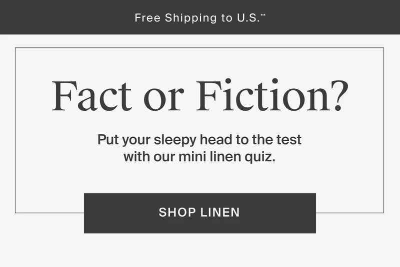 Fact or fiction linen bedding quiz. Shop linen.