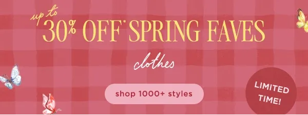 up to 30% Off Spring Faves
