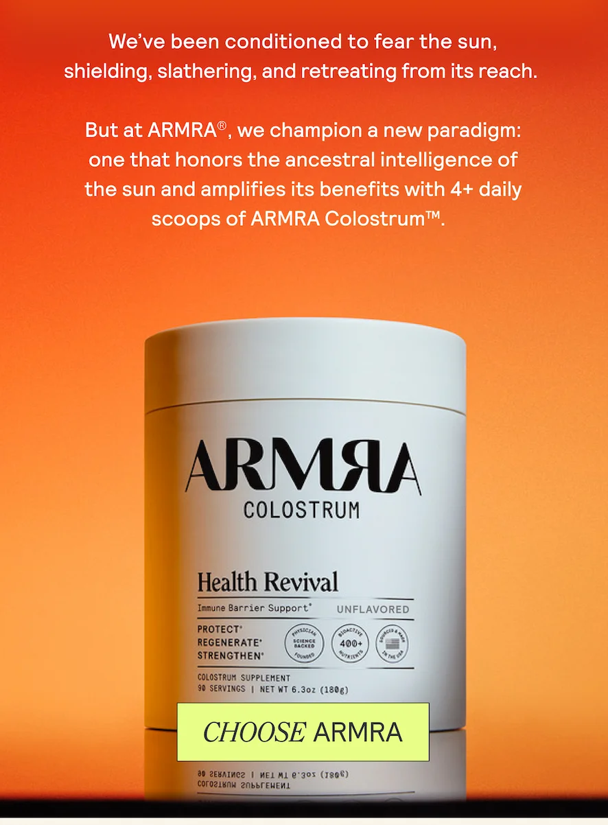 We've been conditioned to fear the sun, shielding, slathering, and retreating from its reach. But at ARMRA®, we champion a new paradigm: one that honors the ancestral intelligence of the sun and amplifies its benefits with 4+ daily scoops of ARMRA Colostrum™.
