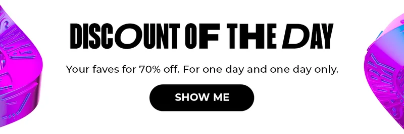 DISCOUNT OF THE DAY. YOUR FAVES UP AT 70% OFF. SHOW ME.