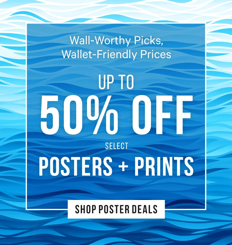 Wall-Worthy Picks, Wallet-Friendly Prices: Up to 50% Off Select Posters & Prints