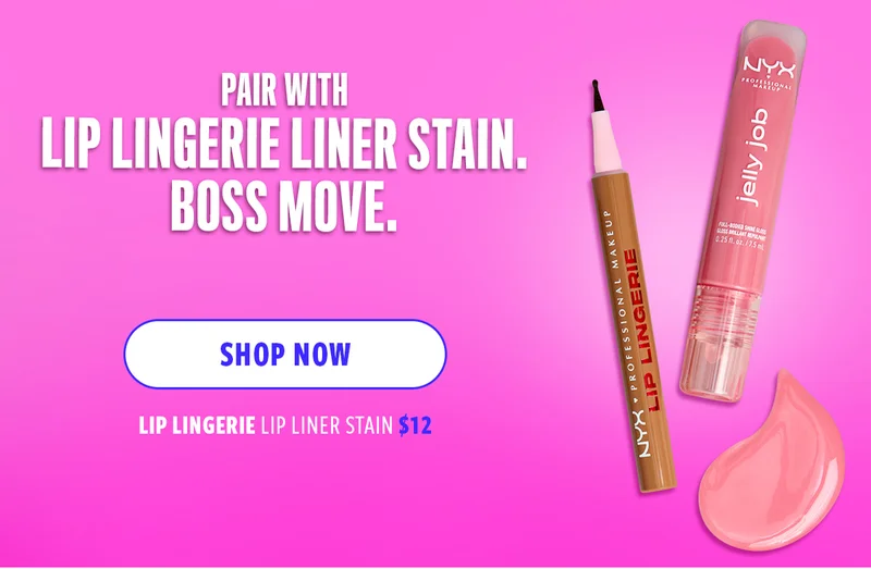 PAIR WITH LIP LINGERIE LINER STAIN. BOSS MOVE.