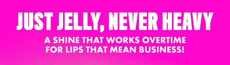 JUST JELLY, NEVER HEAVY
