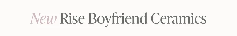 New Rise Boyfriend Ceramic