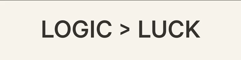 LOGIC > LUCK
