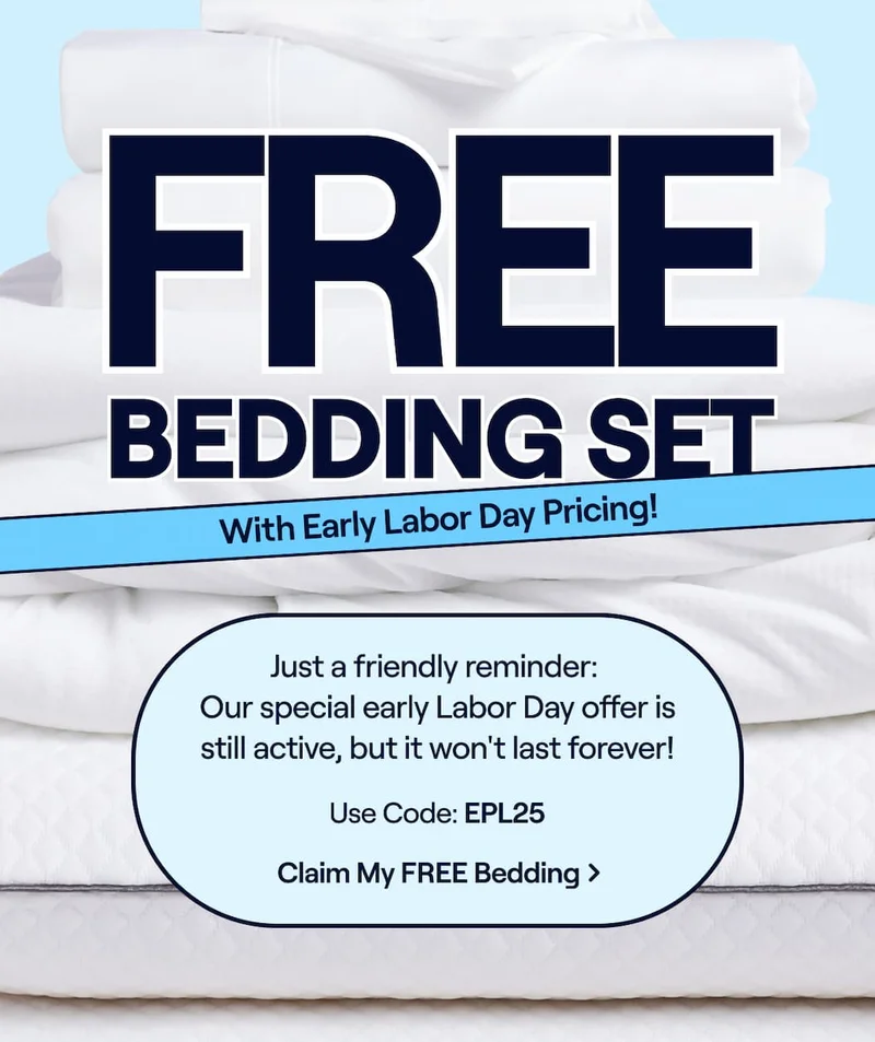 FREE Bedding Set with Early Labor Day Pricing! Just a friendly reminder:  Our special early Labor Day offer is still active, but it won't last forever! Use Code: discount code >