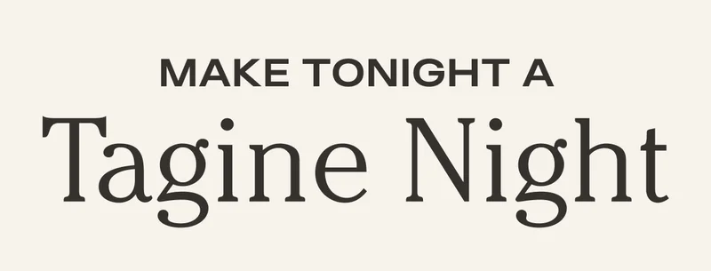 MAKE TONIGHT A TAGINE NIGHT