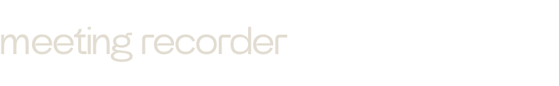 meeting recorder