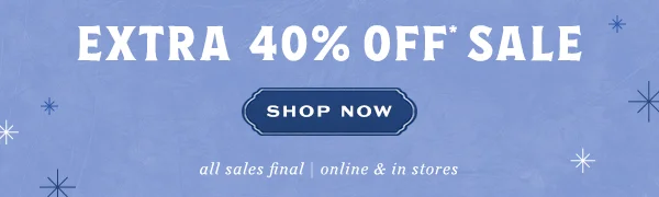 extra 40% off* Sale Shop Now