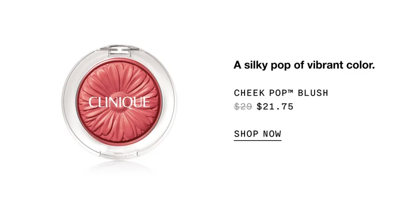 A silky pop of vibrant color. CHEEK POP™ BLUSH $21.75 SHOP NOW