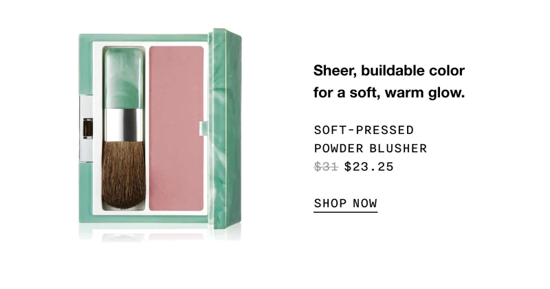 Sheer, buildable color for a soft, warm glow. SOFT-PRESSED POWDER BLUSHER $23.25 SHOP NOW
