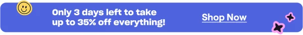 Only 3 days left to take up to 35% off everything!