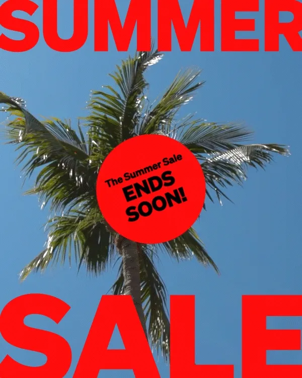 The Summer Sale ENDS SOON!