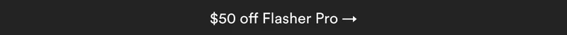 $50 off Flasher Pro →