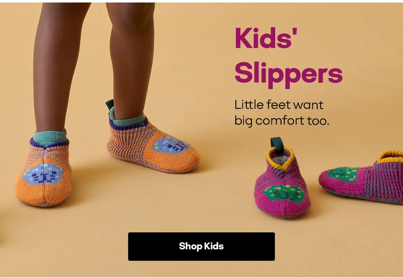 Kids' Slippers. Little feet want big comfort too. Shop Kids