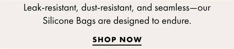 Leak-resistant, dust-resistant, and seamless. Shop now.