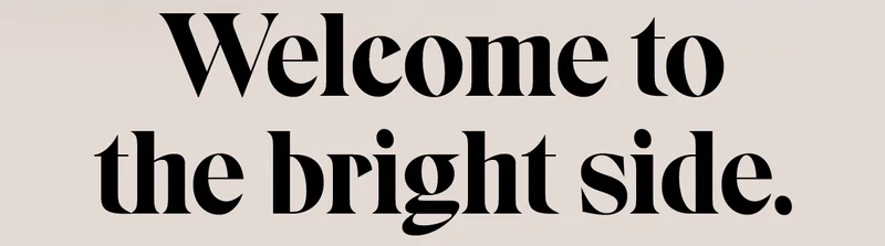 Welcome to the bright side.