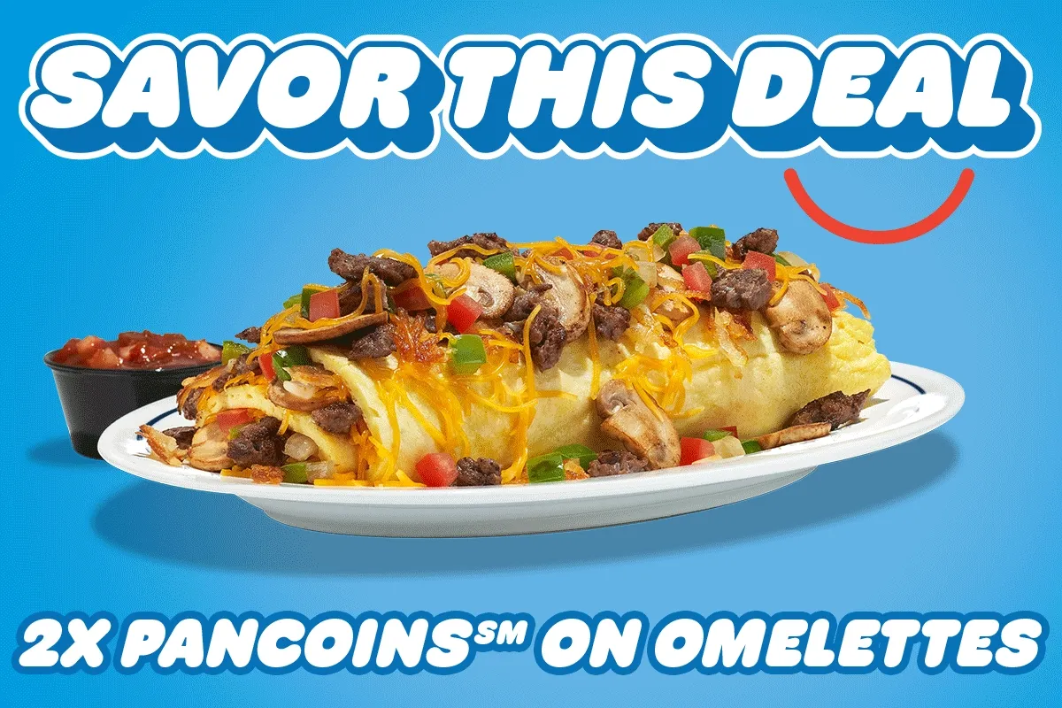 SAVOR THIS DEAL 2X PANCOINS℠&nbsp;ON OMELETTES