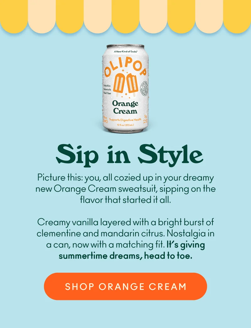 Picture this: you, all cozied up in your dreamy new Orange Cream sweatsuit, sipping on the flavor that started it all.  Creamy vanilla layered with a bright burst of clementine and mandarin citrus. Nostalgia in a can, now with a matching fit. It’s giving summertime dreams, head to toe.
