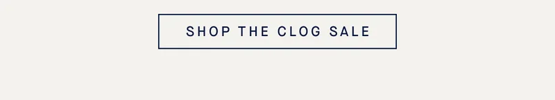 SHOP THE CLOG SALE