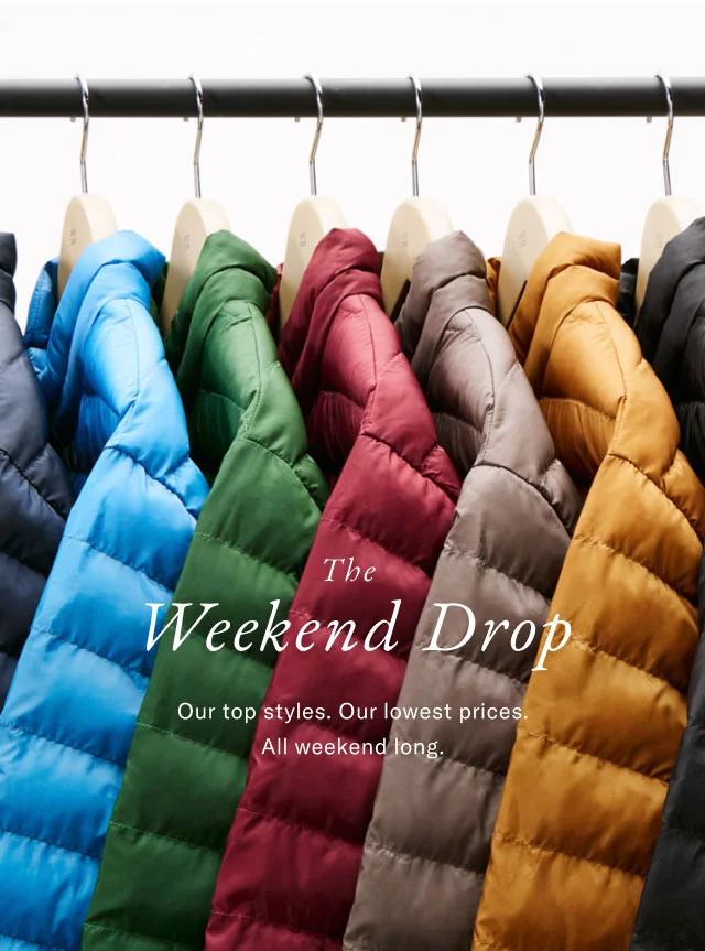 The Weekend Drop Our top styles. Our lowest prices. All weekend long.