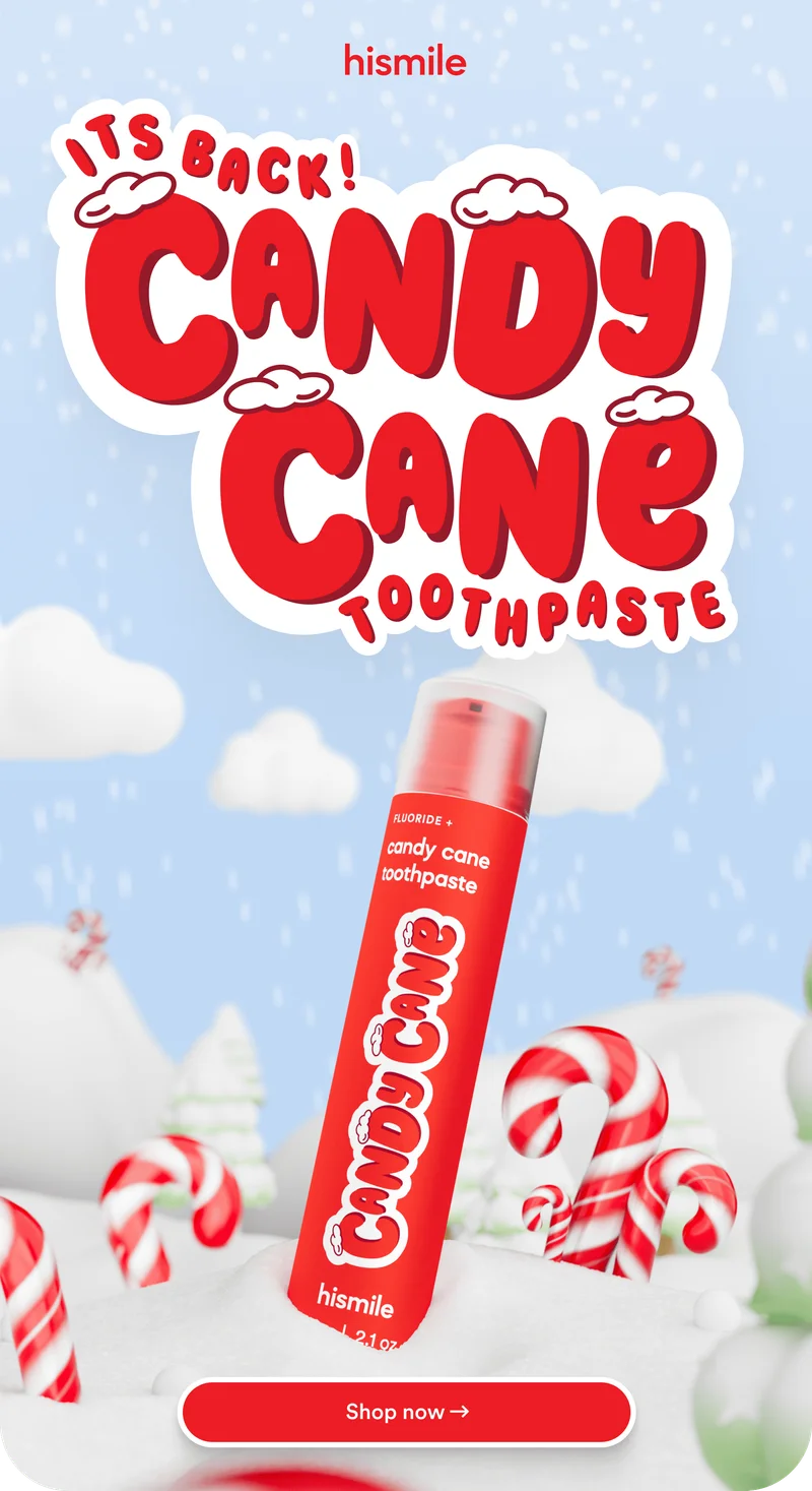 Hismile. Its back! Candy Cane toothpaste. Shop now.