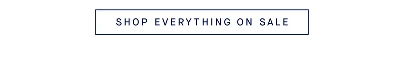SHOP EVERYTHING ON SALE