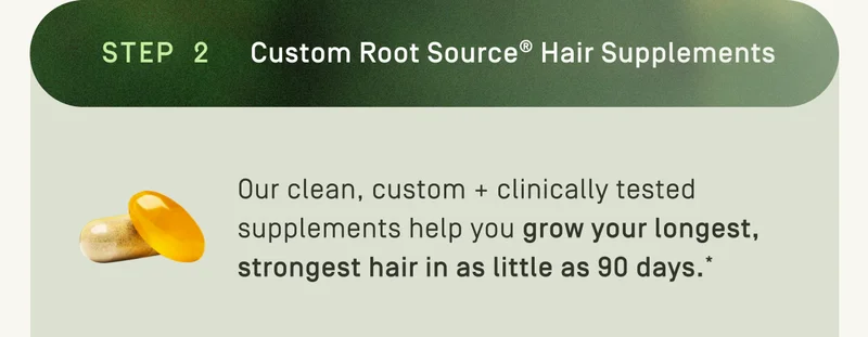 Step 2: Custom Root Source® Hair Supplements