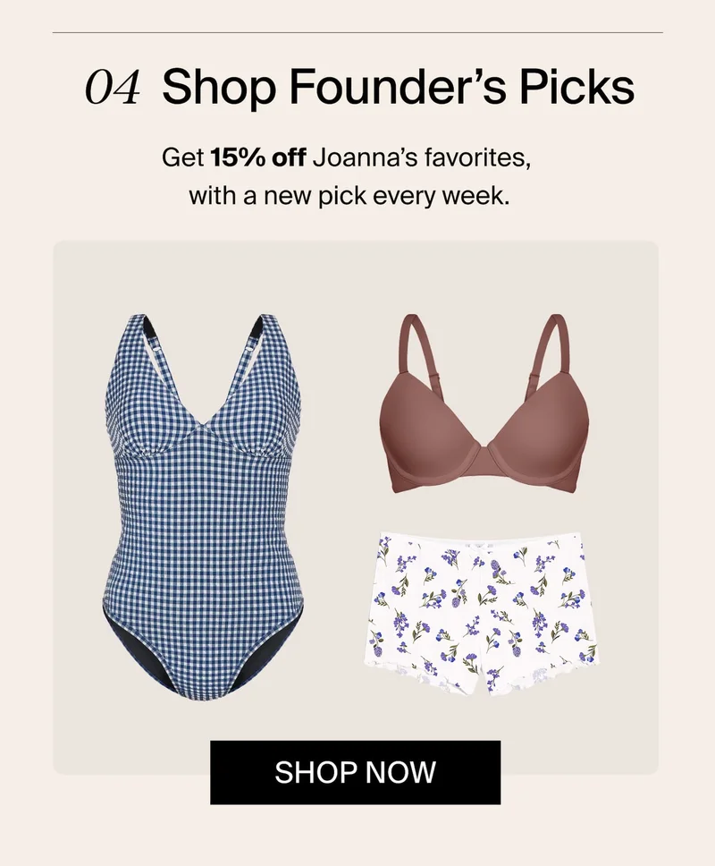 Shop Founder's Picks: get 15% off Joanna's favorites, with a new pick every week