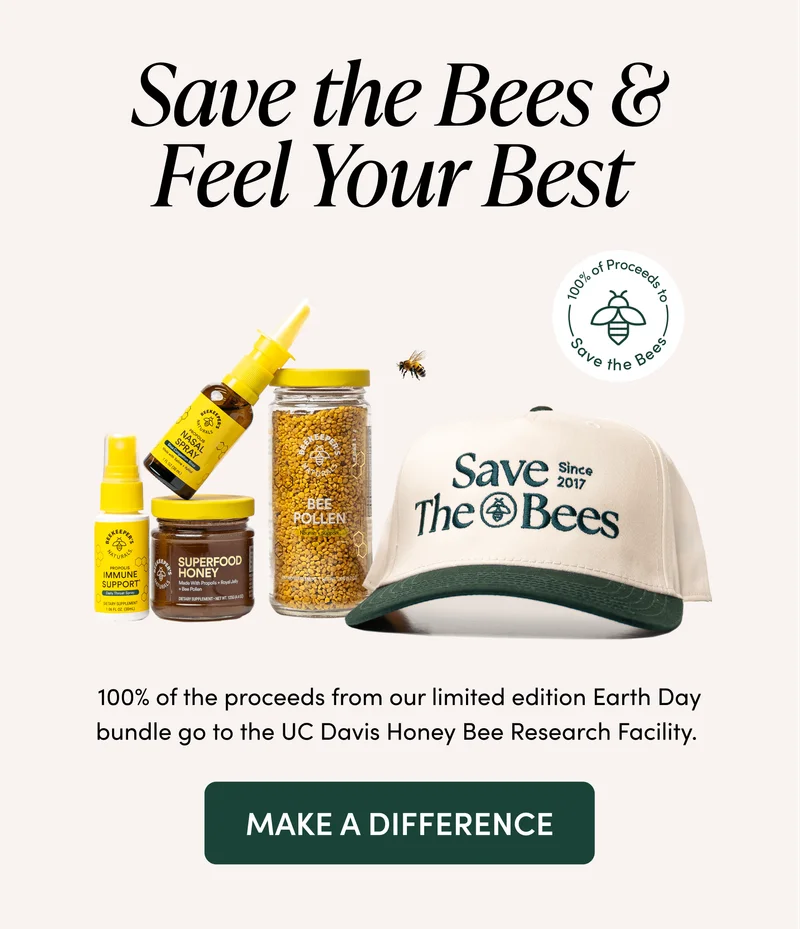 Save the Bees & Feel Your Best  100% of the proceeds from our limited edition Earth Day bundle go to the UC Davis Honey Bee Research Facility.