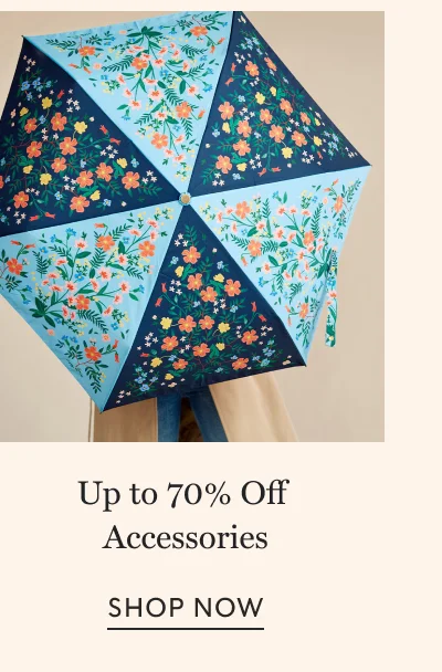 Up to 70% Off Accessories SHOP NOW