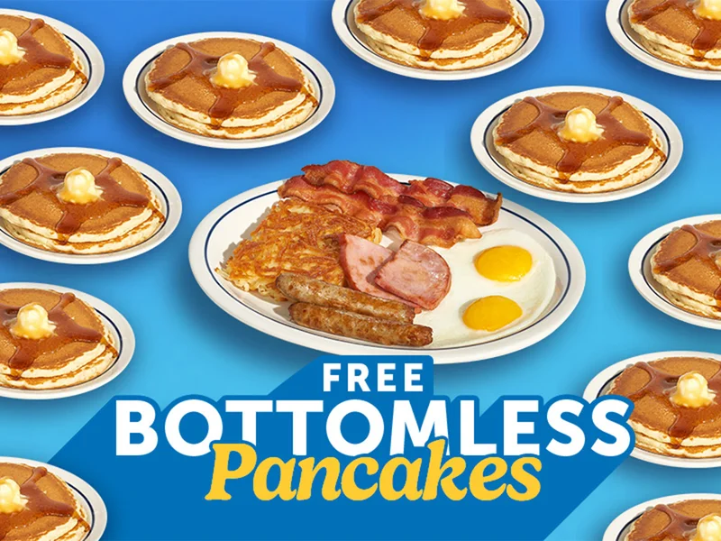 IHOP’ s Breakfast Faves Combo is surrounded by plates of pancakes topped with syrup and butter,with the text Free Bottomless Pancakes.