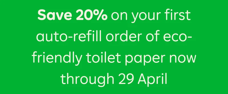 Save 20% on your first auto-refill order of eco-friendly toilet paper now through 29 April